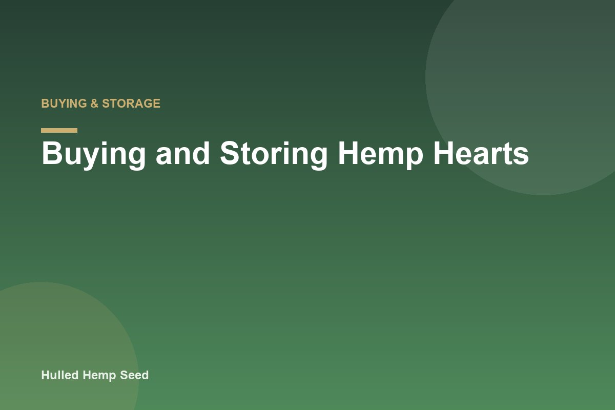 Buying and Storing Hemp Hearts